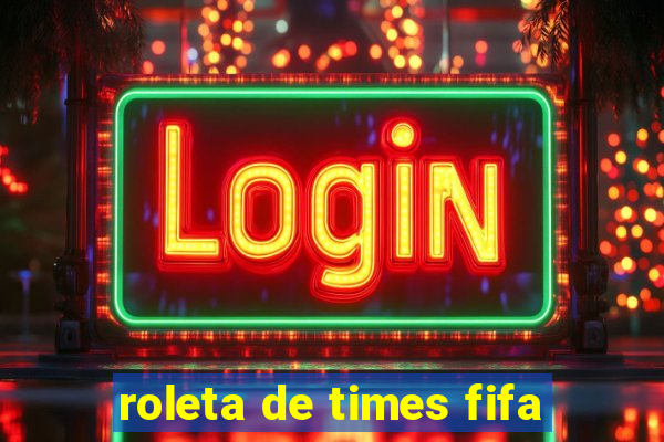 roleta de times fifa